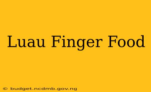 Luau Finger Food