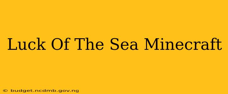 Luck Of The Sea Minecraft