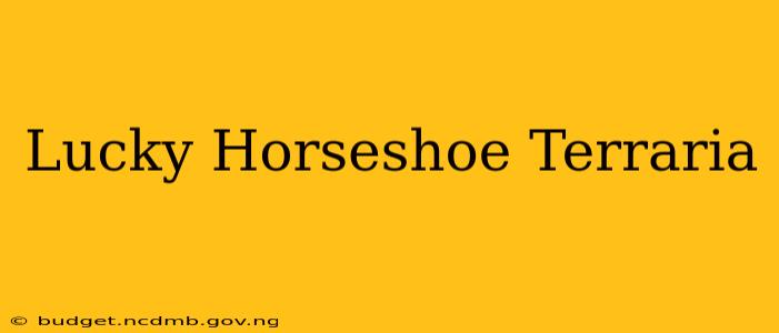 Lucky Horseshoe Terraria