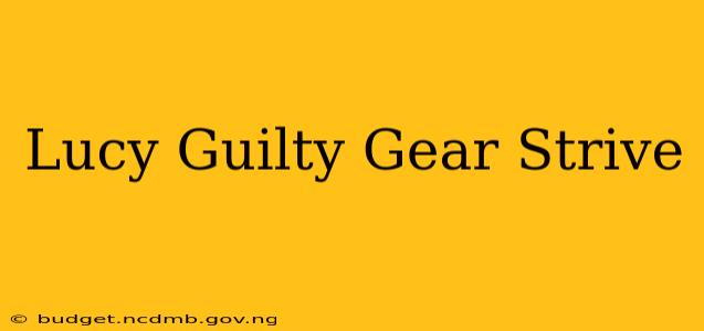 Lucy Guilty Gear Strive