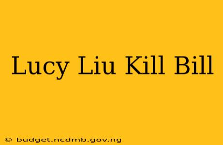 Lucy Liu Kill Bill