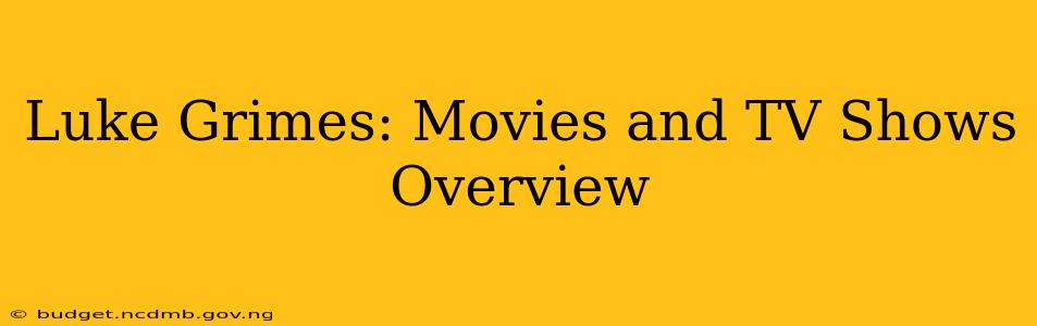 Luke Grimes: Movies and TV Shows Overview