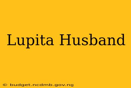 Lupita Husband