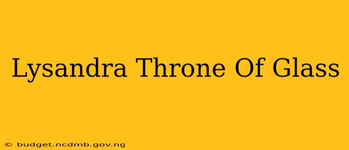 Lysandra Throne Of Glass