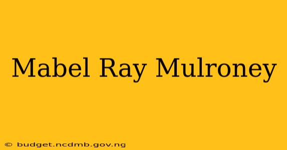 Mabel Ray Mulroney