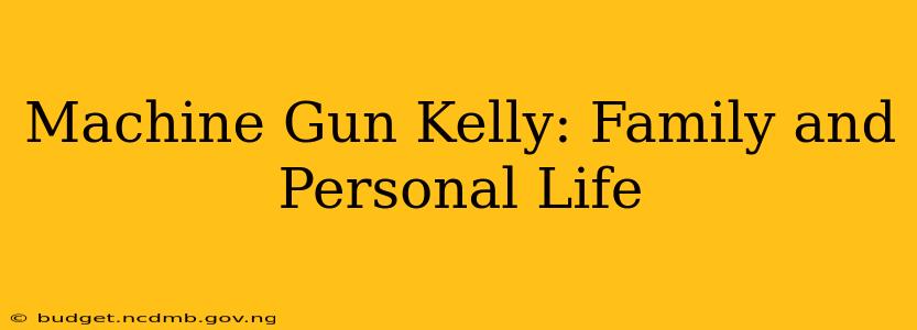 Machine Gun Kelly: Family and Personal Life