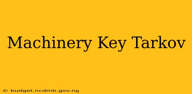 Machinery Key Tarkov