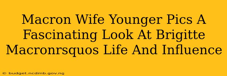 Macron Wife Younger Pics A Fascinating Look At Brigitte Macronrsquos Life And Influence