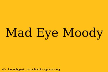 Mad Eye Moody