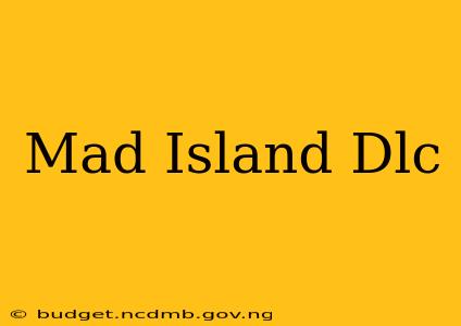 Mad Island Dlc