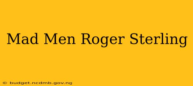 Mad Men Roger Sterling