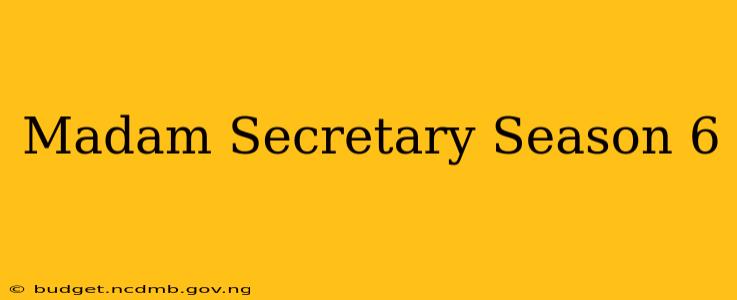 Madam Secretary Season 6