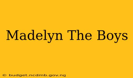 Madelyn The Boys