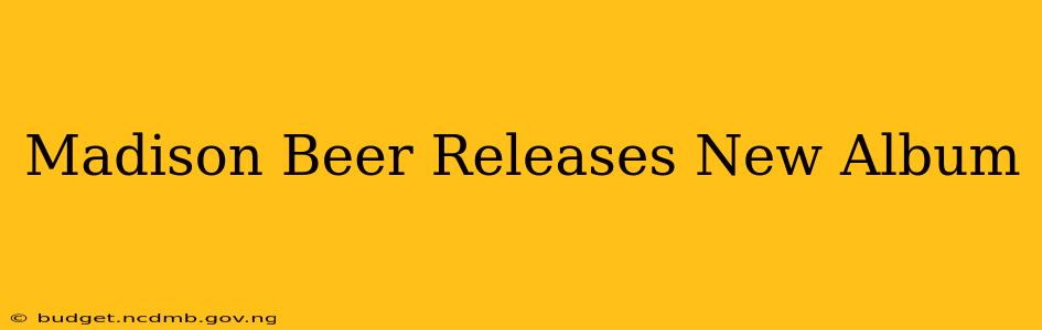Madison Beer Releases New Album