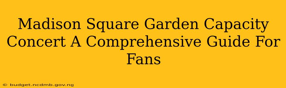 Madison Square Garden Capacity Concert A Comprehensive Guide For Fans