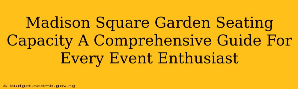 Madison Square Garden Seating Capacity A Comprehensive Guide For Every Event Enthusiast