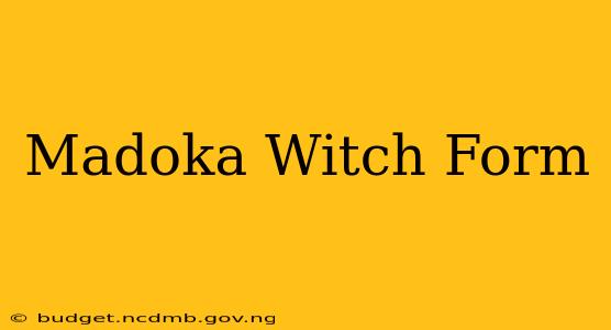 Madoka Witch Form