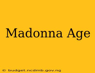 Madonna Age