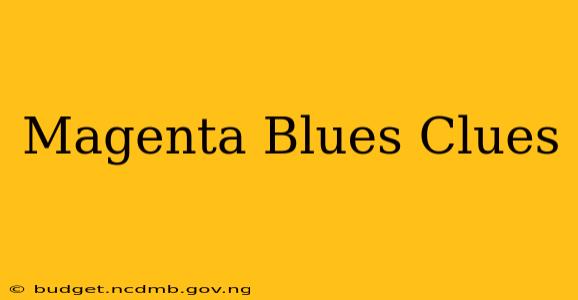Magenta Blues Clues