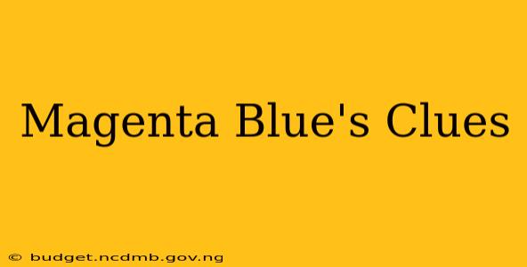 Magenta Blue's Clues