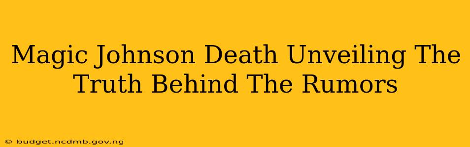 Magic Johnson Death Unveiling The Truth Behind The Rumors
