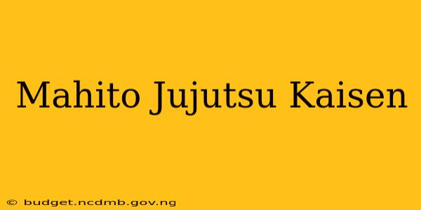 Mahito Jujutsu Kaisen