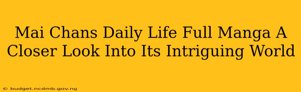 Mai Chans Daily Life Full Manga A Closer Look Into Its Intriguing World