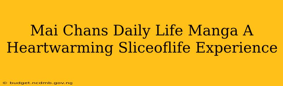 Mai Chans Daily Life Manga A Heartwarming Sliceoflife Experience