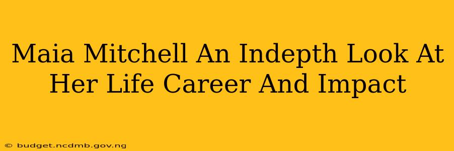Maia Mitchell An Indepth Look At Her Life Career And Impact