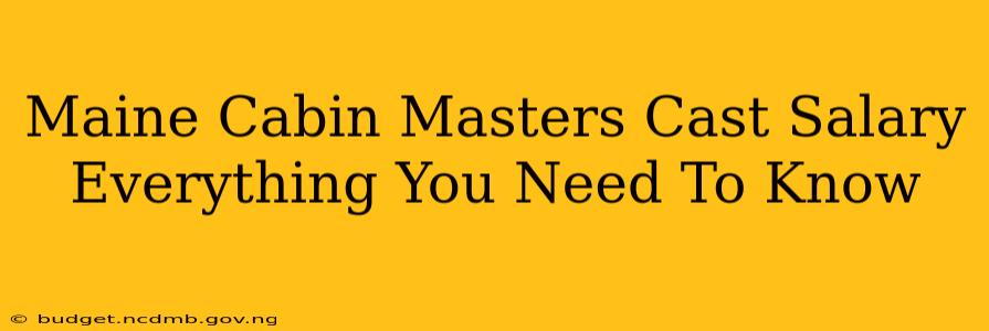 Maine Cabin Masters Cast Salary Everything You Need To Know