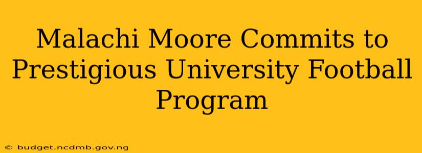 Malachi Moore Commits to Prestigious University Football Program