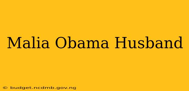 Malia Obama Husband