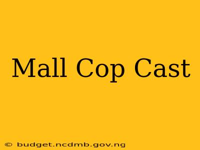 Mall Cop Cast
