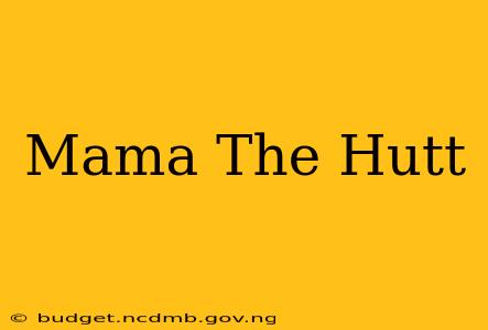 Mama The Hutt