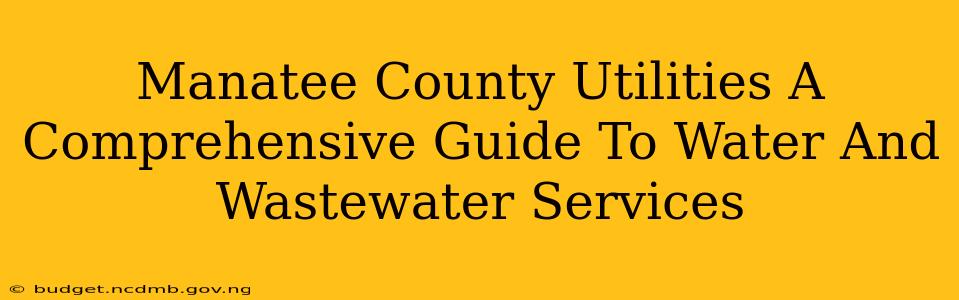 Manatee County Utilities A Comprehensive Guide To Water And Wastewater Services