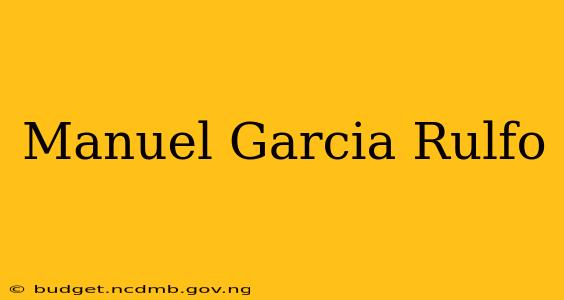 Manuel Garcia Rulfo