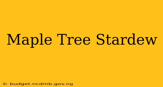 Maple Tree Stardew