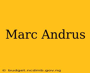 Marc Andrus