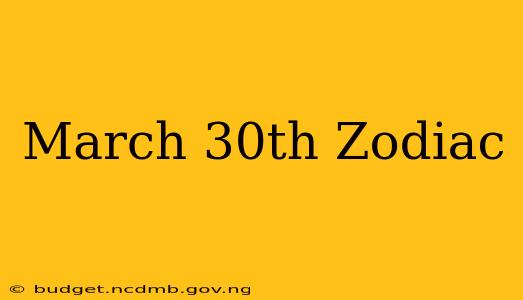 March 30th Zodiac