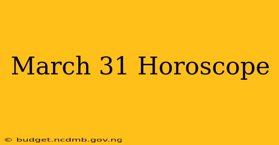 March 31 Horoscope