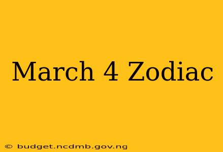 March 4 Zodiac