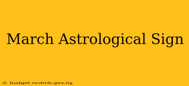 March Astrological Sign