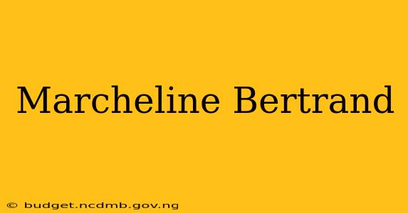 Marcheline Bertrand