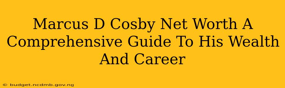 Marcus D Cosby Net Worth A Comprehensive Guide To His Wealth And Career