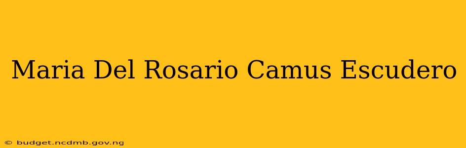 Maria Del Rosario Camus Escudero