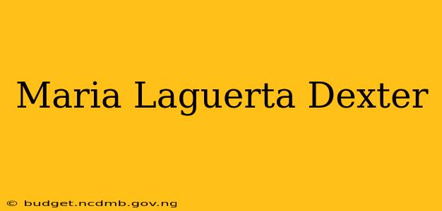 Maria Laguerta Dexter