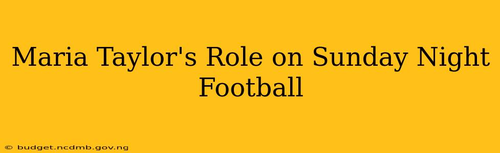 Maria Taylor's Role on Sunday Night Football