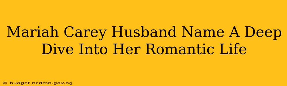 Mariah Carey Husband Name A Deep Dive Into Her Romantic Life