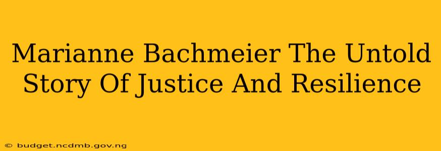 Marianne Bachmeier The Untold Story Of Justice And Resilience
