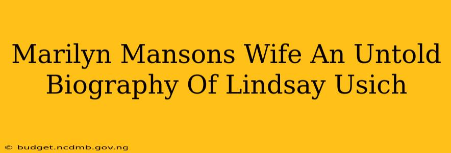 Marilyn Mansons Wife An Untold Biography Of Lindsay Usich